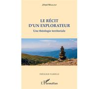 Le récit d'un explorateur Une théologie territoriale - Jihad Maalouf - L'harmattan - broché - Essai