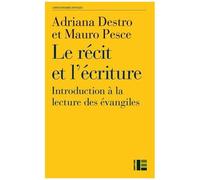 Le Récit Et L'écriture - Introduction À La Lecture Des Évangiles