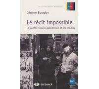 Le récit impossible: Le conflit israélo-palestinien et les médias