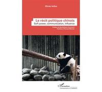 Olivier Arifon – Le récit politique chinois – Soft power, communication, influence – Broché