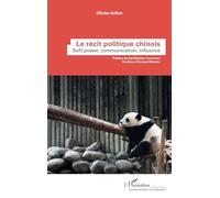 Olivier Arifon – Le récit politique chinois – Soft power, communication, influence – Broché