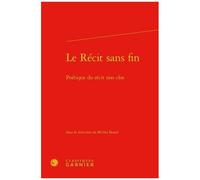 Le Récit Sans Fin - Poétique Du Récit Non Clos