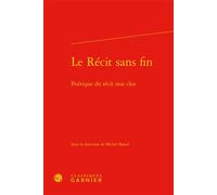 Le Récit sans fin Poétique du récit non clos - Andrea Del Lungo - Classiques Garnier - relié - Essai
