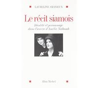 Le Récit siamois – Identité et personnage dans l'oeuvre d'Amélie Nothomb – Les Éditions Albin Michel