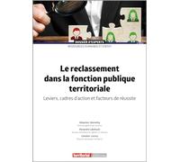 Le reclassement dans la fonction publique territoriale: Leviers, cadres d'action et facteurs de réussite