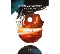 Le recommencement mécanique - Charlotte Pili - Livr's Eds - broché - Roman
