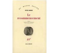 Peter Handke – Le recommencement – Traduction : Claude Porcell – Gallimard