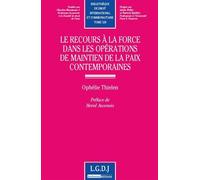 Le recours à la force dans les opérations de maintien de la paix contemporaines - Ophélie Thielen - Lgdj - broché - Etude