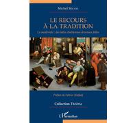 Le recours à la tradition La modernité : des idées chrétiennes devenues folles - Michel Michel - L'harmattan - broché - Essai