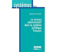 Le recours administratif dans le système juridique français - Sébastien Jeannard - Lgdj - broché - Etude