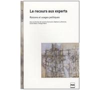Le Recours Aux Experts, Raisons Et Usages Politiques