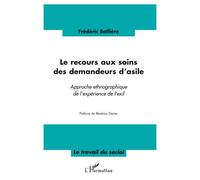 Le recours aux soins des demandeurs d'asile Approche ethnographique de l'expérience de l'exil - Frédéric Ballière - L'harmattan - broché - Livre