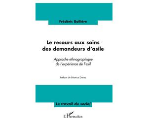 Le recours aux soins des demandeurs d'asile Approche ethnographique de l'expérience de l'exil - Frédéric Ballière - L'harmattan - broché - Livre
