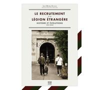 LE RECRUTEMENT À LA LÉGION ÉTRANGÈRE - 1831 / 2024 - Couverture souple: HISTOIRE ET ÉVOLUTIONS - 1831 / 2024 (2024)