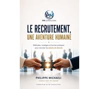 LE RECRUTEMENT: Attirer, Évaluer et Fidéliser les Talents