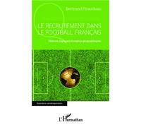 Le recrutement dans le football français: Histoire, logiques et enjeux géographiques