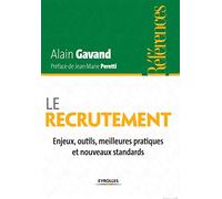 Le recrutement: Enjeux, outils, meilleures pratiques et nouveaux standards.
