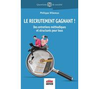 Le recrutement gagnant ! Des entretiens méthodiques et structurés pour tous - Philippe Villemus - Ems Management Et Societes - broché - Guide