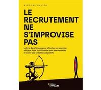 Le recrutement ne s'improvise pas – Le livre de référence pour un sourcing efficace