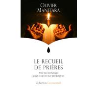 Le recueil de prières Prier les Archanges pour recevoir leur bénédiction - Olivier Manitara - Essenia - cartonné - Essai