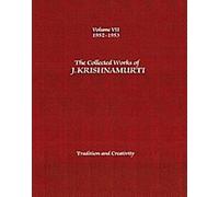 Le recueil des œuvres de J. Krishnamurti, Volume VII : 1952-1953 : Tradition et créativité