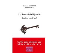 Le Recueil D'objectifs - Réalisez Vos Rêves !