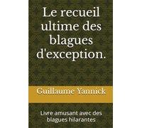 Le recueil ultime des blagues d'exception.: Livre amusant avec des blagues hilarantes