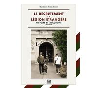 LE RECUTEMENT À LA LÉGION ÉTRANGÈRE - 1831 / 2019 - Couverture rigide Histoire et évolutions _ 1831-2019 - Jean-Michel Houssin - D'un Autre Ailleurs - broché - Essai