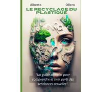 Le recyclage du plastique: Un guide complet pour comprendre et tirer parti des tendances actuelles