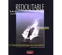 Le Redoutable : Et l'histoire des techniques des sous-marins