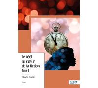 Le réel au coeur de la fiction - Tome 1 - Claude Scellini - Nombre 7 - broché - Récit