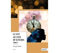 Le réel au coeur de la fiction - Tome 2 - Claude Scellini - Nombre 7 - broché - Récit