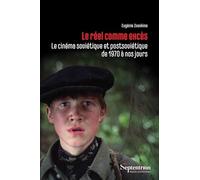 Le réel comme excès, Le cinéma soviétique et postsoviétique de 1970 à nos jours: Le cinéma soviétique et postsoviétique de 1970 à nos jours
