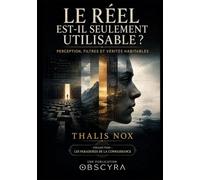 Le réel est-il seulement utilisable ?: Perception, filtres et vérités habitables