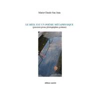 Le Réel Est Un Poème Métaphysique - (Parcours Prose, Photographies, Poèmes)