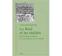 Le réel et les réalités Mulla Sadra Shirazi et la structure de la réalité - Cécile Bonmariage - Vrin - broché - Etude