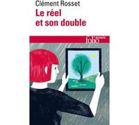 Le réel et son double Clément Rosset (Auteur)