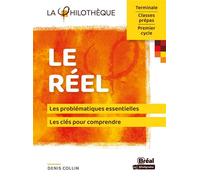Le réel: Les problématiques essentielles, les clés pour comprendre