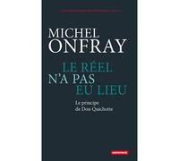 Le Réel n'a pas eu lieu Le principe de Don Quichotte - Michel Onfray - Autrement - broché - Essai