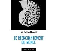Le réenchantement du monde Michel Maffesoli (Auteur)