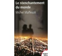 Michel Maffesoli – Le réenchantement du monde – Une Éthique Pour Notre Temps – Poche