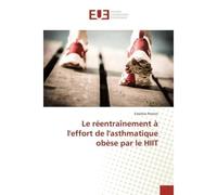Le réentraînement à l'effort de l'asthmatique obèse par le HIIT - Emeline PERREIN - Universitaires Europeennes - broché - Livre