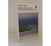 Le Réfectoire un soir et une piscine sous la pluie Suivi de Un thé qui ne refroidit pas - Yoko Ogawa - Actes sud - Poche - Roman