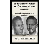 LE RÉFÉRENDUM DE 1958 EN CÔTE FRANÇAISE DES SOMALIS: UNE INDÉPENDANCE RATÉE OU DIFFÉRÉE?