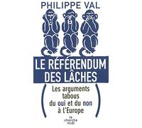 Le référendum des lâches: Les arguments tabous du oui et du non à l'Europe