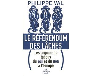 Le référendum des lâches: Les arguments tabous du oui et du non à l'Europe