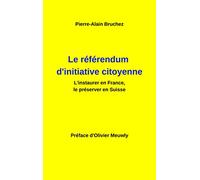 Le référendum d'initiative citoyenne: L'instaurer en France, le préserver en Suisse