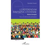 Le référendum d'initiative citoyenne Mode d'emploi Pour une démocratie participative - Pour une démocratie participative - Danièle Favari - L'harmattan - broché - Essai