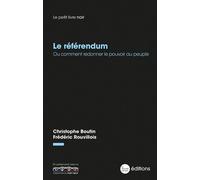 Le Référendum - Ou Comment Redonner Le Pouvoir Au Peuple
