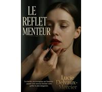 Le Reflet Menteur: Un thriller psychologique sur l'emprise : quand votre sauveur devient votre geôlier le plus dangereux.